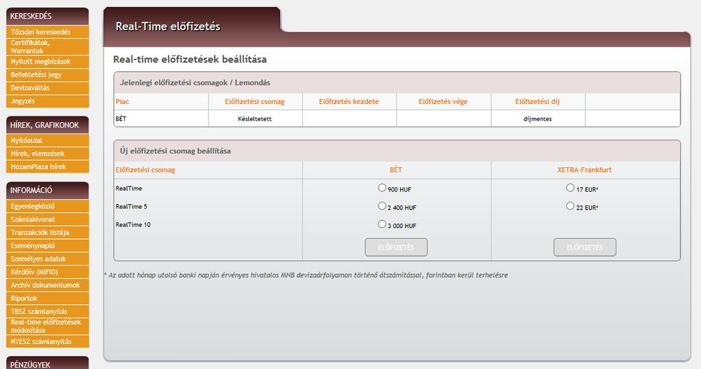 8.9.8 Real-time előfizetések Amennyiben még nem fizetett elő Real-time tőzsdei adatokra (BÉT vagy DAX), ez megtehető ebben a menüpontban.