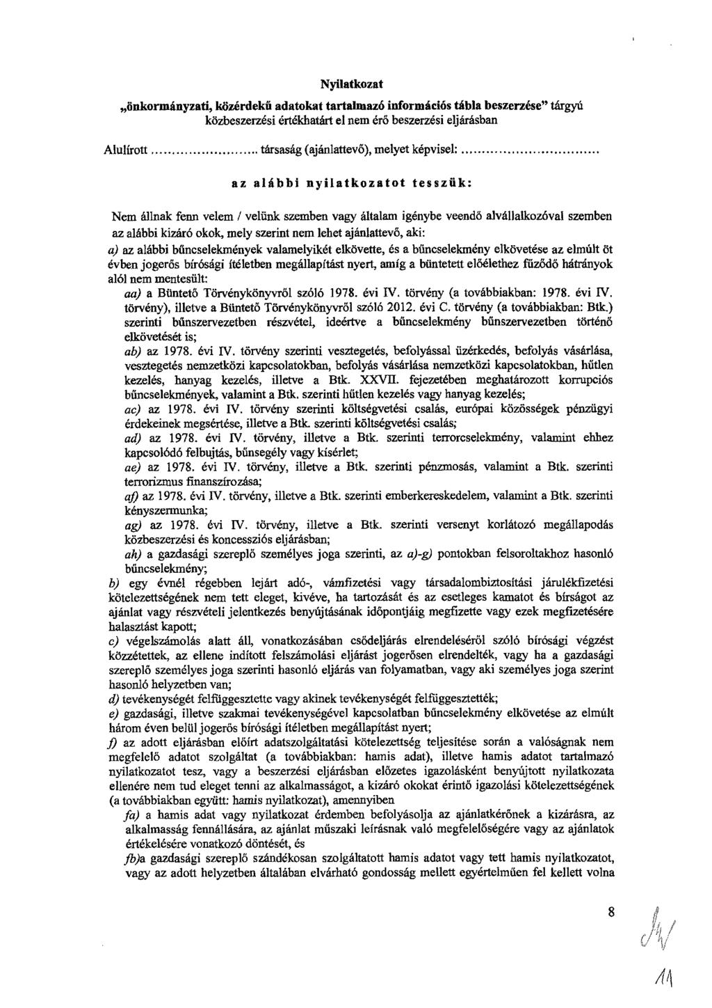 Nyilatkozat önkormányzati, közérdekű adatokat tartalmazó információs tábla beszerzése" tárgyú közbeszerzési értékhatárt el nem érő beszerzési eljárásban Alulírott társaság (ajánlattevő), melyet