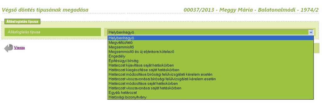 Áttétel Illetékesség vagy hatáskör hiánya, továbbá összeférhetetlenség miatti áttételhez az Áttétel gombra kell kattintani, s a 4.4 Áttétel c. fejezetben foglaltak szerint kell eljárni.