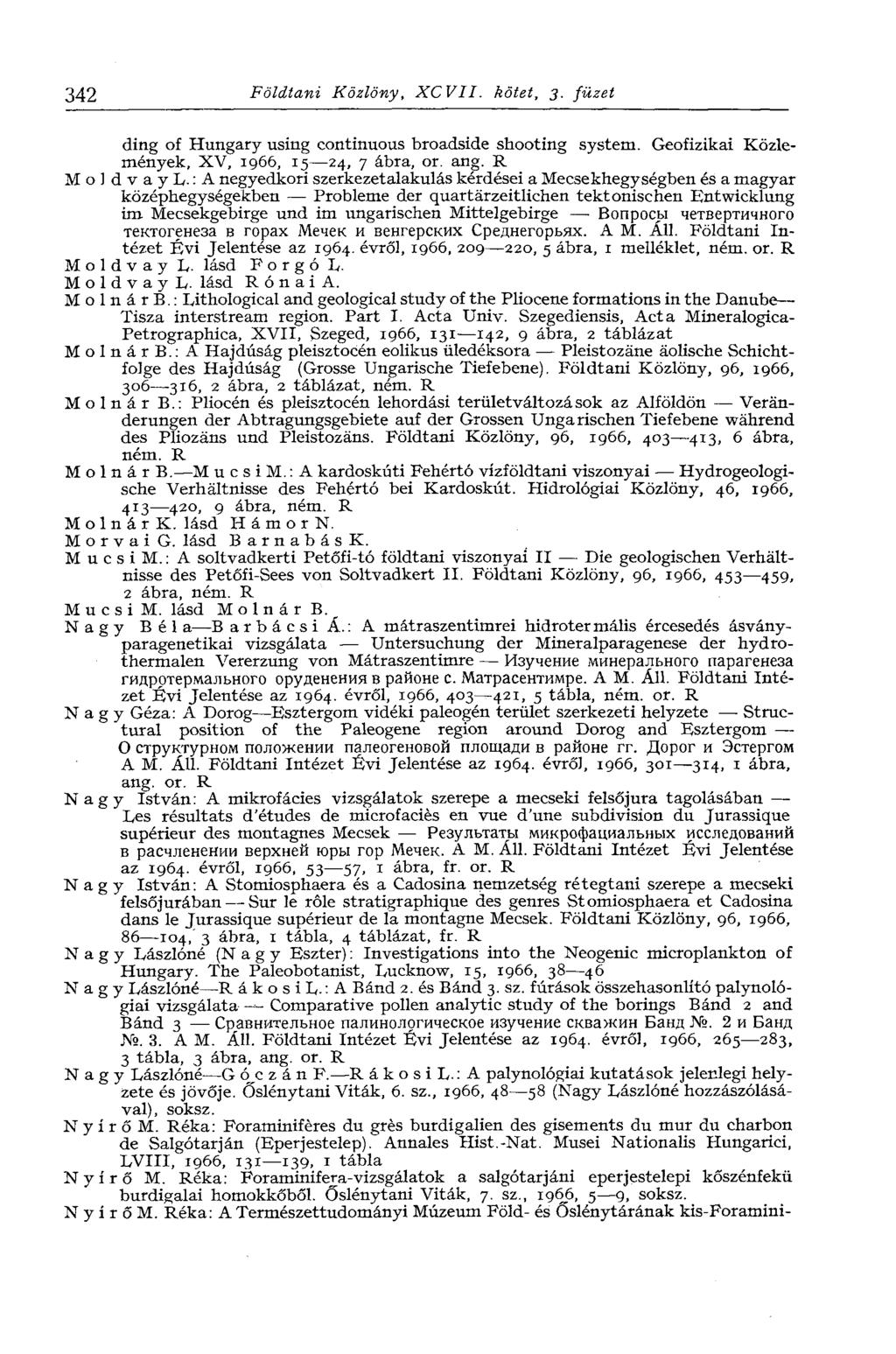 342 Földtani Közlöny, XCVII. kötet, 3. füzet ding of Hungary using continuous broadside shooting system. Geofizikai Közlemények, XV, 1966, 15 24, 7 ábra, or. ang. R MoldvayL.