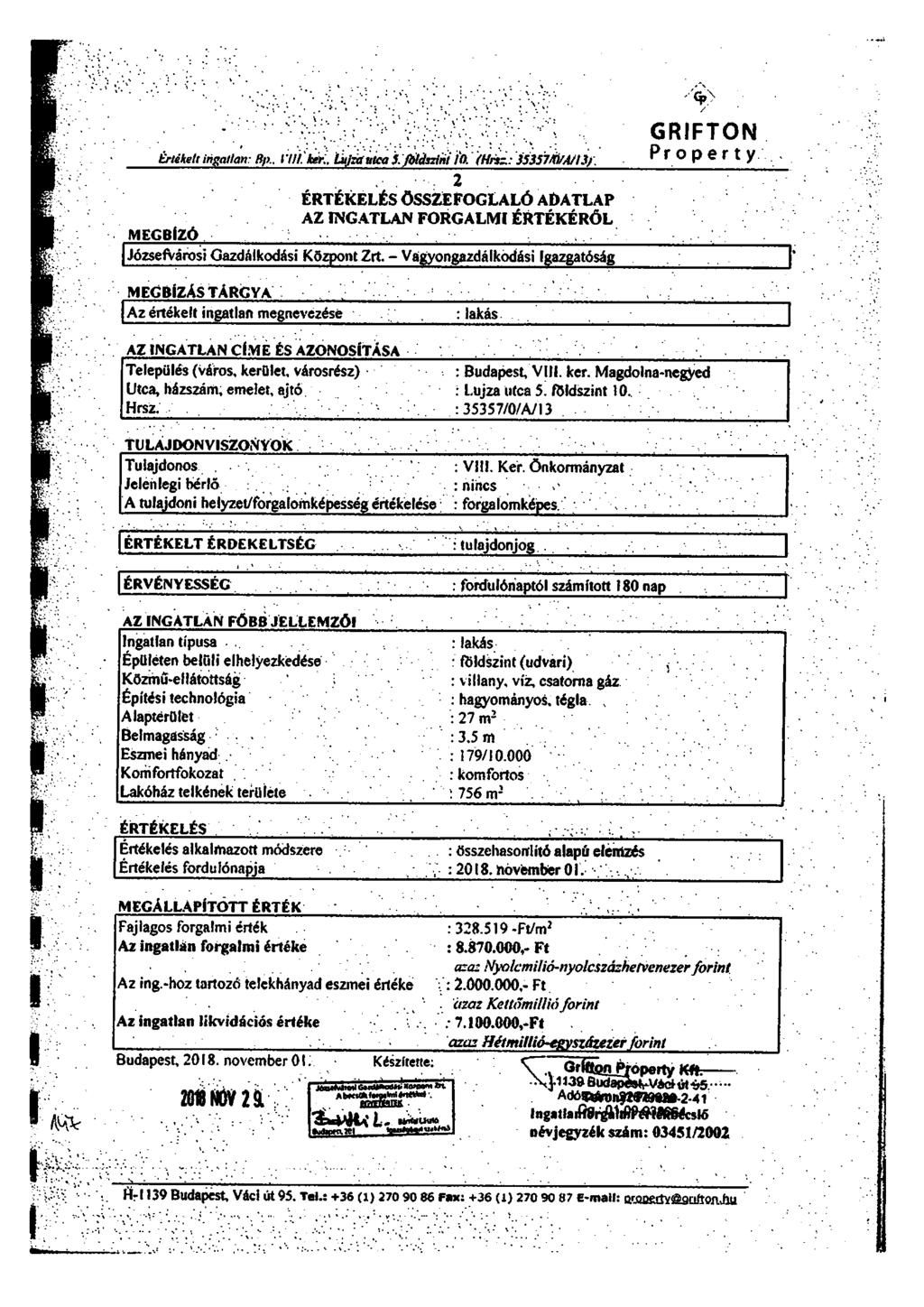 it' tacit irigallon: Hp.. 1i;e:, Lisj ;ice; ia. Misi::1535iiö/A/13;. 2 ÉRTÉKELÉS ÖSSZEFOGLALÓ ADATLAP AZ INGATLAN FORGALMI ÉRTÉKÉRŐ L MEGBÍZÓ Józsefvárosi Gazdálkodási Központ Zn.
