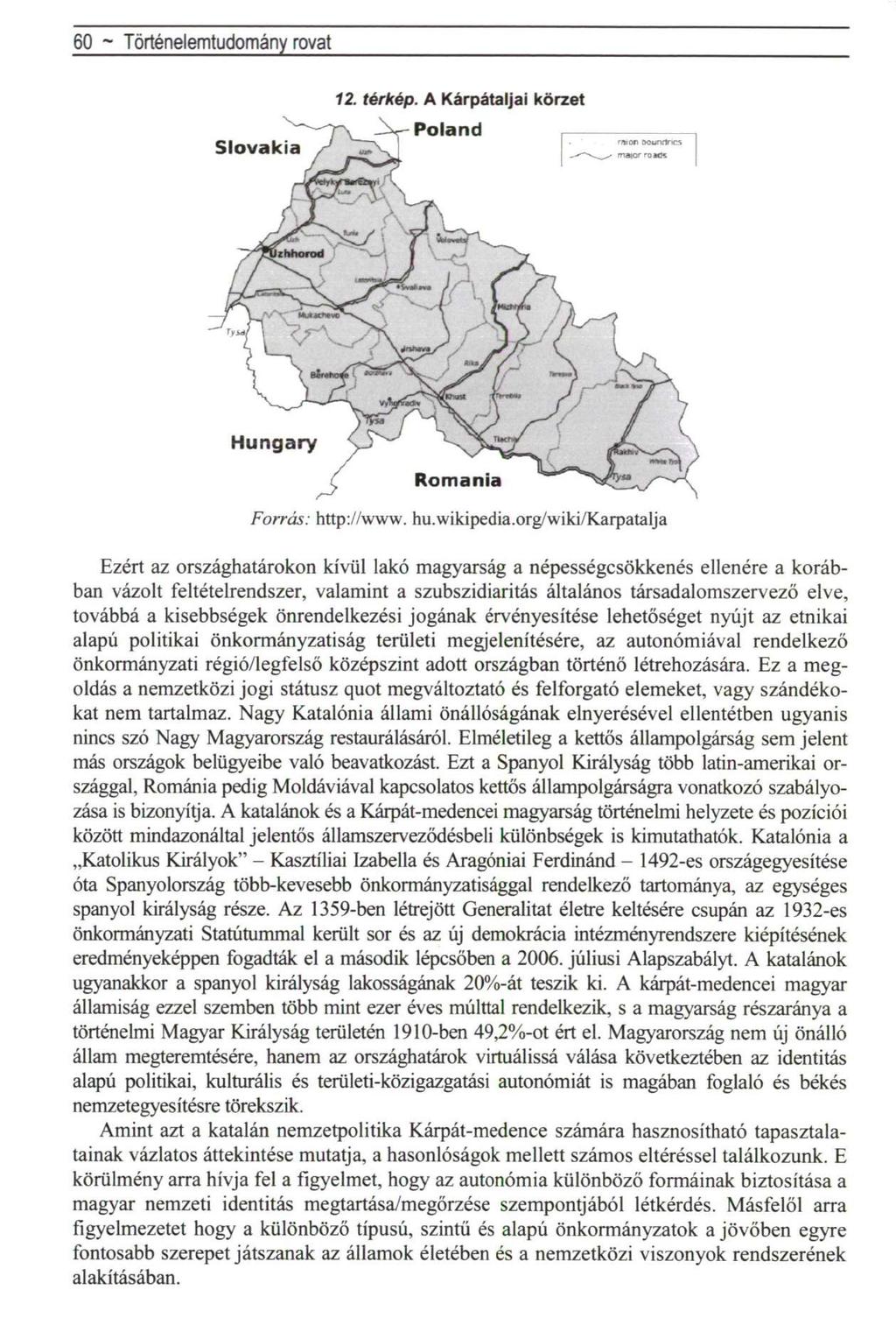 60 ~ Történelemtudomány rovat Slovakia 12. térkép. A Kárpátaljai körzet Poland Hungary Forrás: http://www. hu.wikipedia.