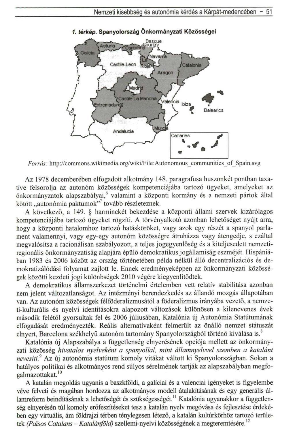 Nemzeti kisebbség és autonómia kérdés a Kárpát-medencében - 51 1. térkép. Spanyolország Önkormányzati Közösségei Az 1978 decemberében elfogadott alkotmány 148.