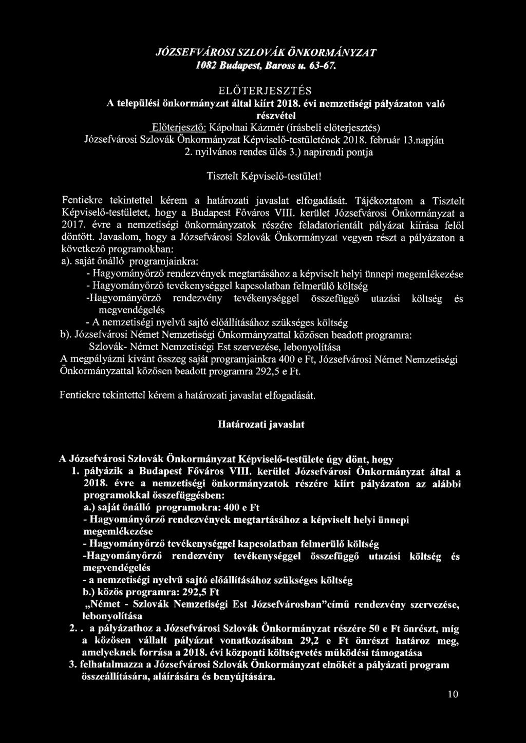 JÓZSEFVÁROSI SZLOVÁK ÖNKORMÁNYZAT 1082 Budapest, Baross u, 63-67. ELŐTERJESZTÉS A települési önkormányzat által kiírt 2018.