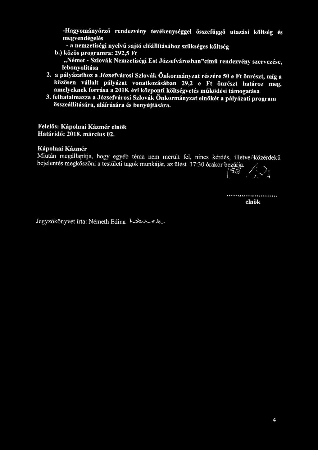 -Hagyományőrző rendezvény tevékenységgel összefüggő utazási költség és megvendégelés - a nemzetiségi nyelvű sajtó előállításához szükséges költség b.