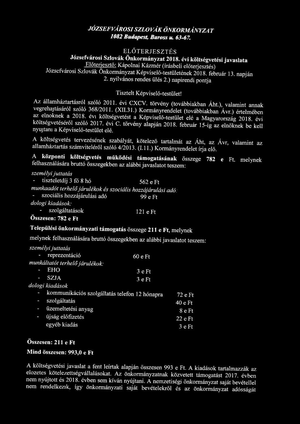 JÓZSEFVÁROSI SZLOVÁK ÖNKORMÁNYZAT 1082 Budapest, Baross u. 63-67. ELŐTERJESZTÉS Józsefvárosi Szlovák Önkormányzat 2018.