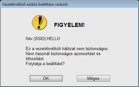 Vzték nélküli hálóztot hsználóknk i Aj mg zt Hálózti kuls, mit 9-. lépésn írt l itt: 11. oll, mj kttintson Tová gomr. Mgjgyzés H hálózt nins állítv hitlsítésr és titkosításr, kövtkző képrnyő jlnik mg.