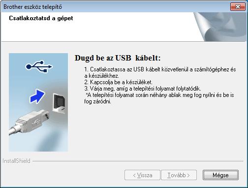 USB Winows USB-káls stlkozás (Winows XP Hom/XP Profssionl/Winows Vist /Winows 7) 8 Tlpítés lőtt Győzőjön mg rról, hogy számítógépét és készülékt kpsolt, és rnszrgzi jogosultságokkl jlntkztt.