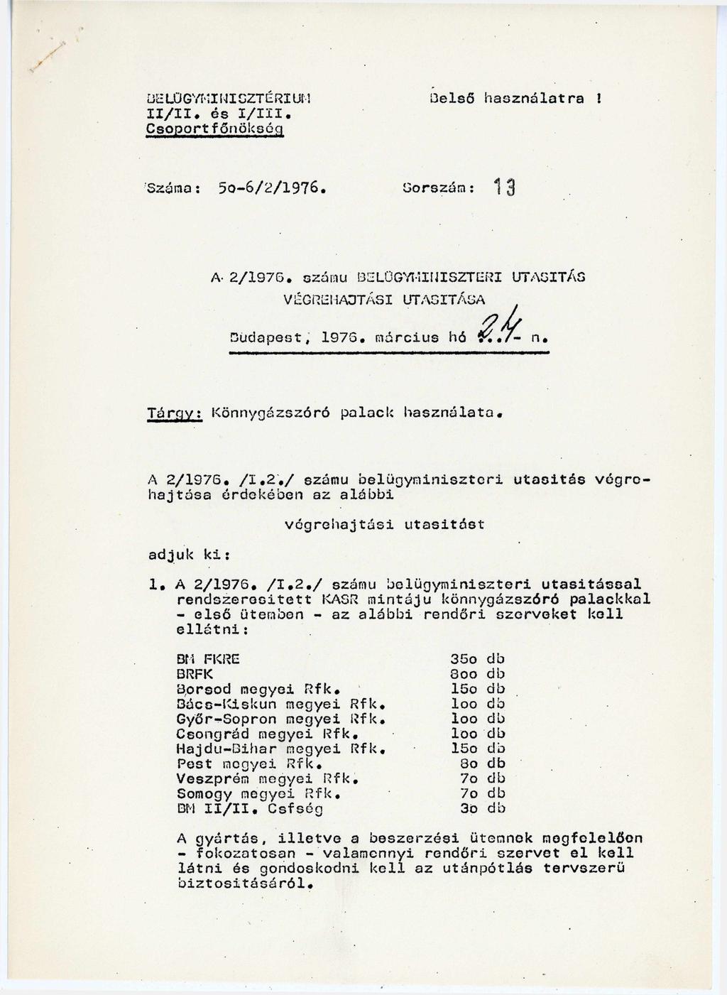 BELÜGYMINISZTÉRIUM II/II. és I/III. Csoportfőnökség Belső használatra! Száma: 50-6/2/1976. Sorszám : A 2/1976. számú BELÜGYMINISZTERI UTASÍTÁS VÉGREHAJTÁSI UTASÍTÁSA Budapest, 1976.