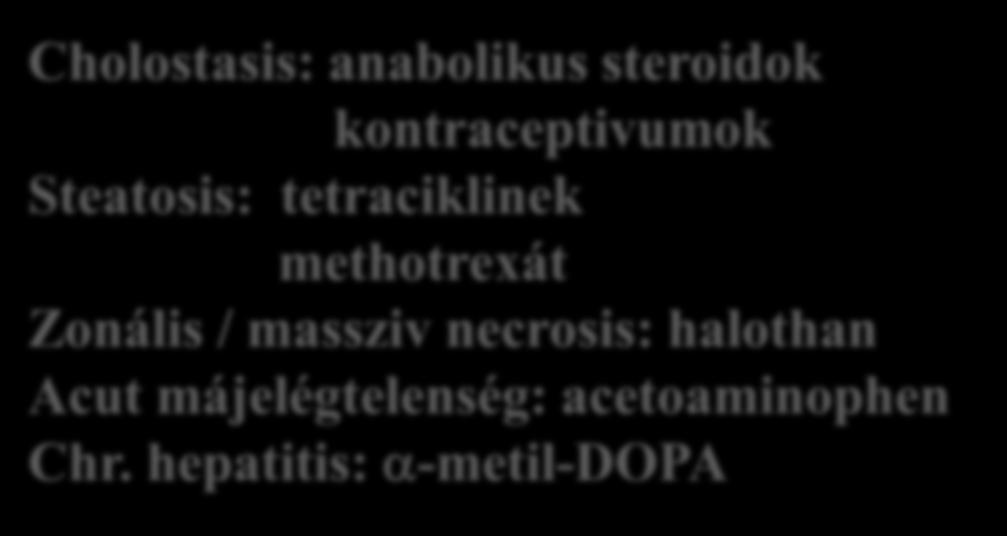 Indirek hepatotoxikus anyagok - hapténként szereplő anyagok - nem dózis dependens - 1-2 hét