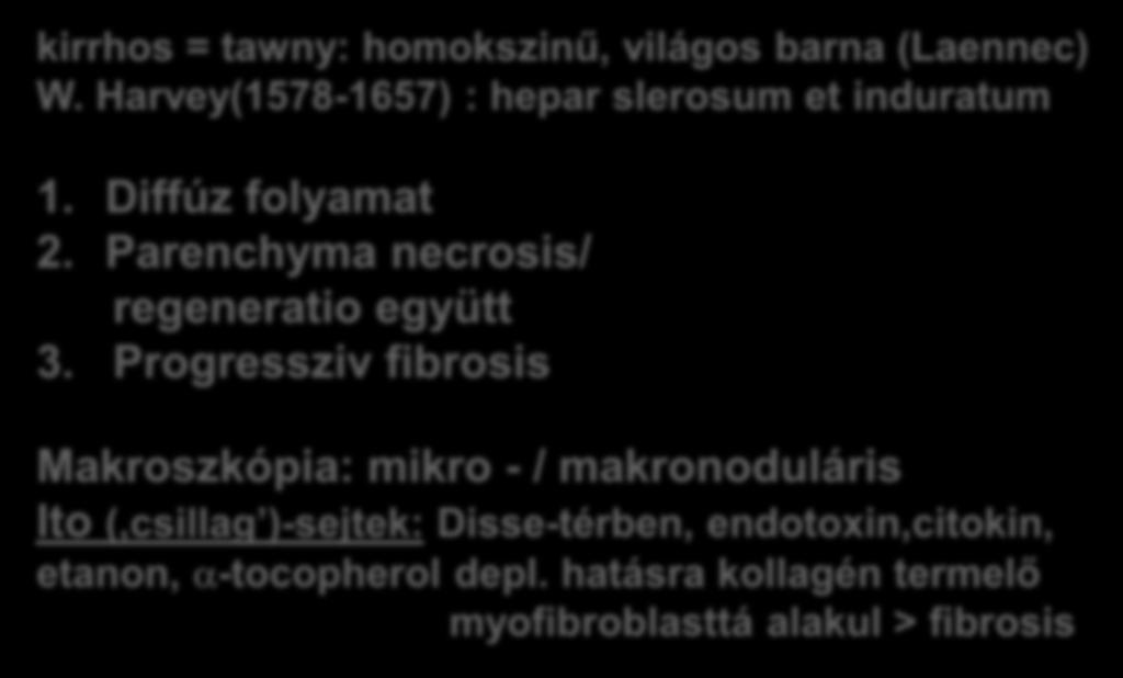 Cirrhosis hepatis-2 kirrhos = tawny: homokszinű, világos barna (Laennec) W.