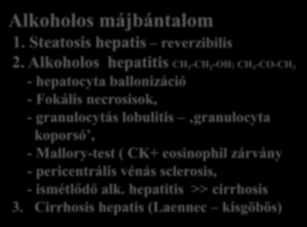 Alkoholos hepatitis CH 3 -CH 2 -OH; CH 3 -CO-CH 3 -