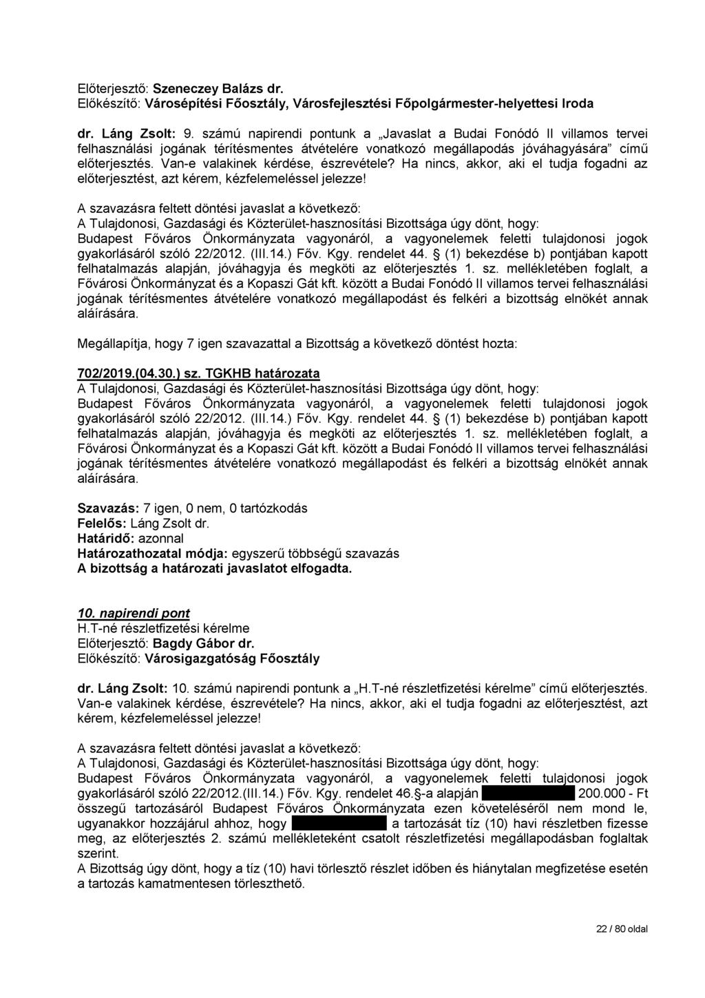 Előterjesztő: Szeneczey Balázs dr. Előkészítő: Városépítési Főosztály, Városfejlesztési Főpolgármester-helyettesi Iroda dr. Láng Zsolt: 9.