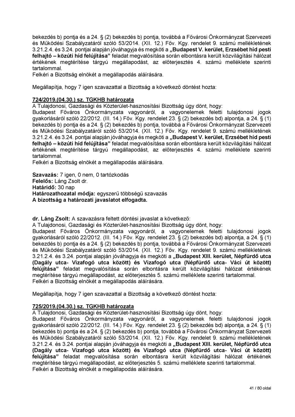 bekezdés b) pontja és a 24. (2) bekezdés b) pontja, továbbá a Fővárosi Önkormányzat Szervezeti és Működési Szabályzatáról szóló 53/2014. (XII. 12.) Főv. Kgy. rendelet 9. számú mellékletének 3.21.2.4. és 3.