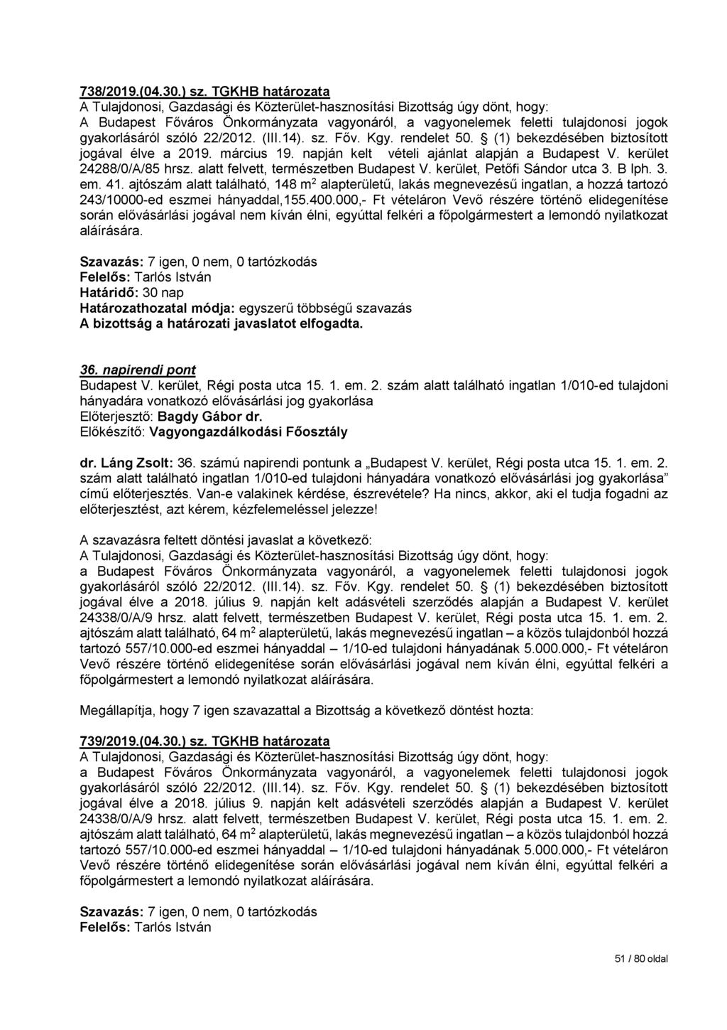 738/2019.(04.30.) sz. TGKHB határozata A Budapest Főváros Önkormányzata vagyonáról, a vagyonelemek feletti tulajdonosi jogok jogával élve a 2019. március 19.