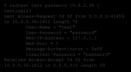 Freeradius tesztelése (folyt) Távoli kliens $ radtest test password 10.9.0.36 1 testing123 Sent Access-Request Id 52 from 0.0.0.0:41859 to 10.9.0.36:1812 length 74 User-Name = "test" User-Password = "password" NAS-IP-Address = 127.