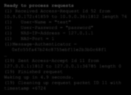 9.0.172:41859 to 10.9.0.36:1812 length 74 (1) User-Name = "test" (1) User-Password = "password" (1) NAS-IP-Address = 127.0.1.1 (1) NAS-Port = 1 (1)Message-Authenticator = 0xfc55fa47b24c8755ebf11e2b3b0c68f1 (19) Sent Access-Accept Id 11 from 127.