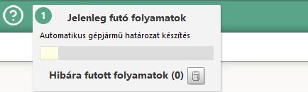 folyamat közül hány darab és melyik fut, hol tart, és mi a státusza (sikeres/hibás): A folyamat lefutását egy értesítés ikon is jelzi: A befejeződött folyamatok külön táblába kerülnek, amely a