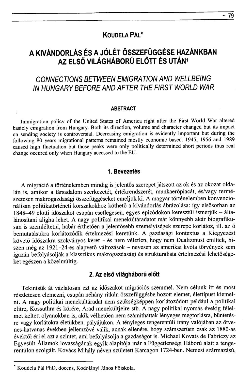 ~ 79 KOUDELA PÁL* A KIVÁNDORLÁS ÉS A JÓLÉT ÖSSZEFÜGGÉSE HAZÁNKBAN AZ ELSŐ VILÁGHÁBORÚ ELŐTT ÉS UTÁN 1 CONNECTIONS BETWEEN EMIGRATION AND WELLBEING IN HUNGARY BEFORE AND AFTER THE FIRST WORLD WAR