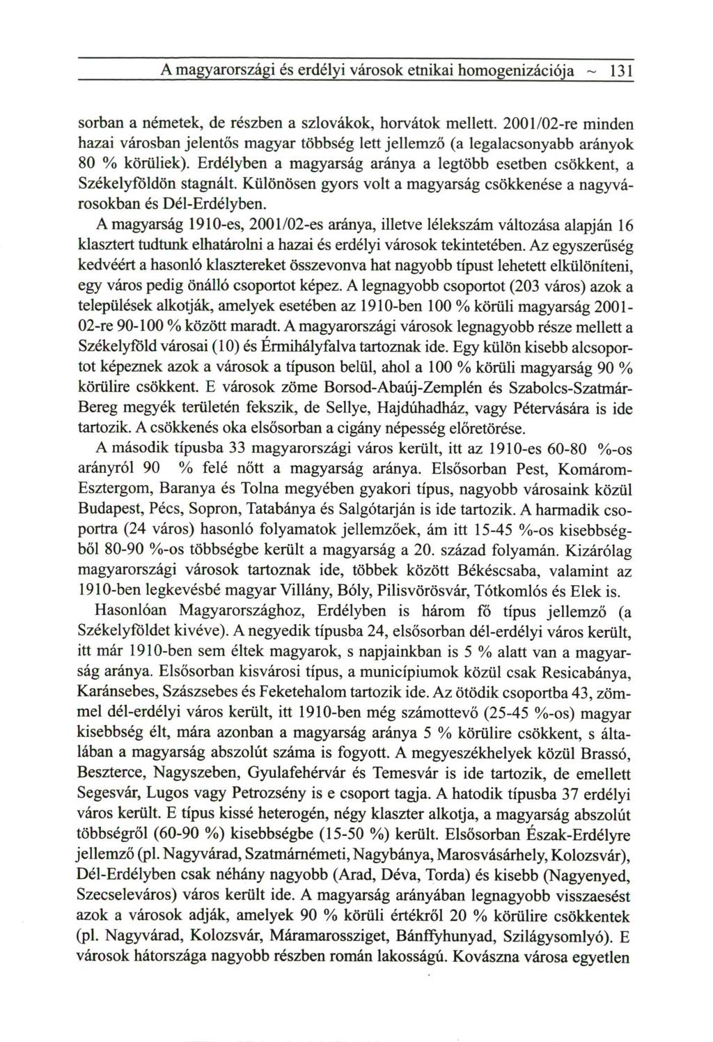 A magyarországi és erdélyi városok etnikai homogenizációja ~ 131 sorban a németek, de részben a szlovákok, horvátok mellett.