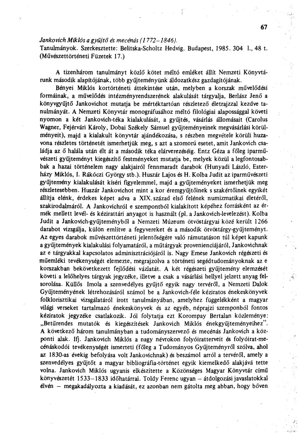 Jankovich Miklós a gyűjtő és mecénás (1772-1846). Tanulmányok. Szerkesztette: Belitska-Scholtz Hedvig. Budapest, 1985. 304 1., 48 t. (Művészettörténeti Füzetek 17.