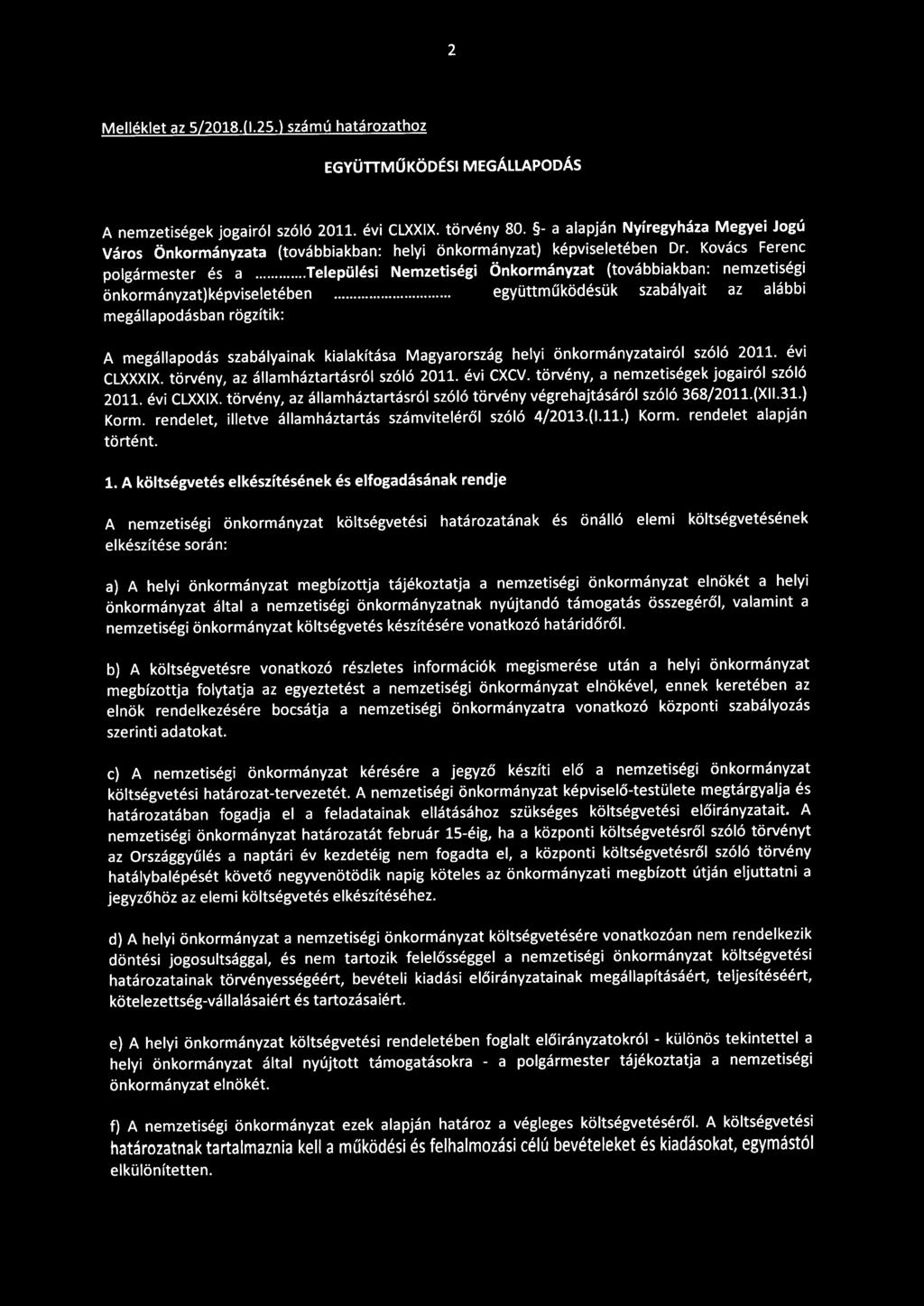 2 Melléklet az 5/2018.(1.25.) számú határozathoz EGYÜTTMŰKÖDÉSI MEGÁLLAPODÁS A nemzetiségek jogairól szóló 2011. évi CLXXIX. törvény 80.