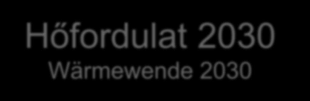 Hőfordulat 2030 Figyelemfelhívás Wärmewende 2030