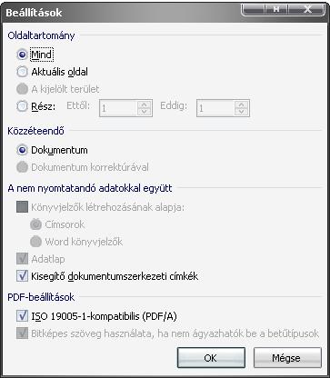 10. Függelék A Office 2007 PDF modul beállítása szabványos PDF állományok létrehozásához Az alábbiakban az Office 2007 bővítményeként szolgáló PDF modul beállításait taglaljuk, melynek segítségével