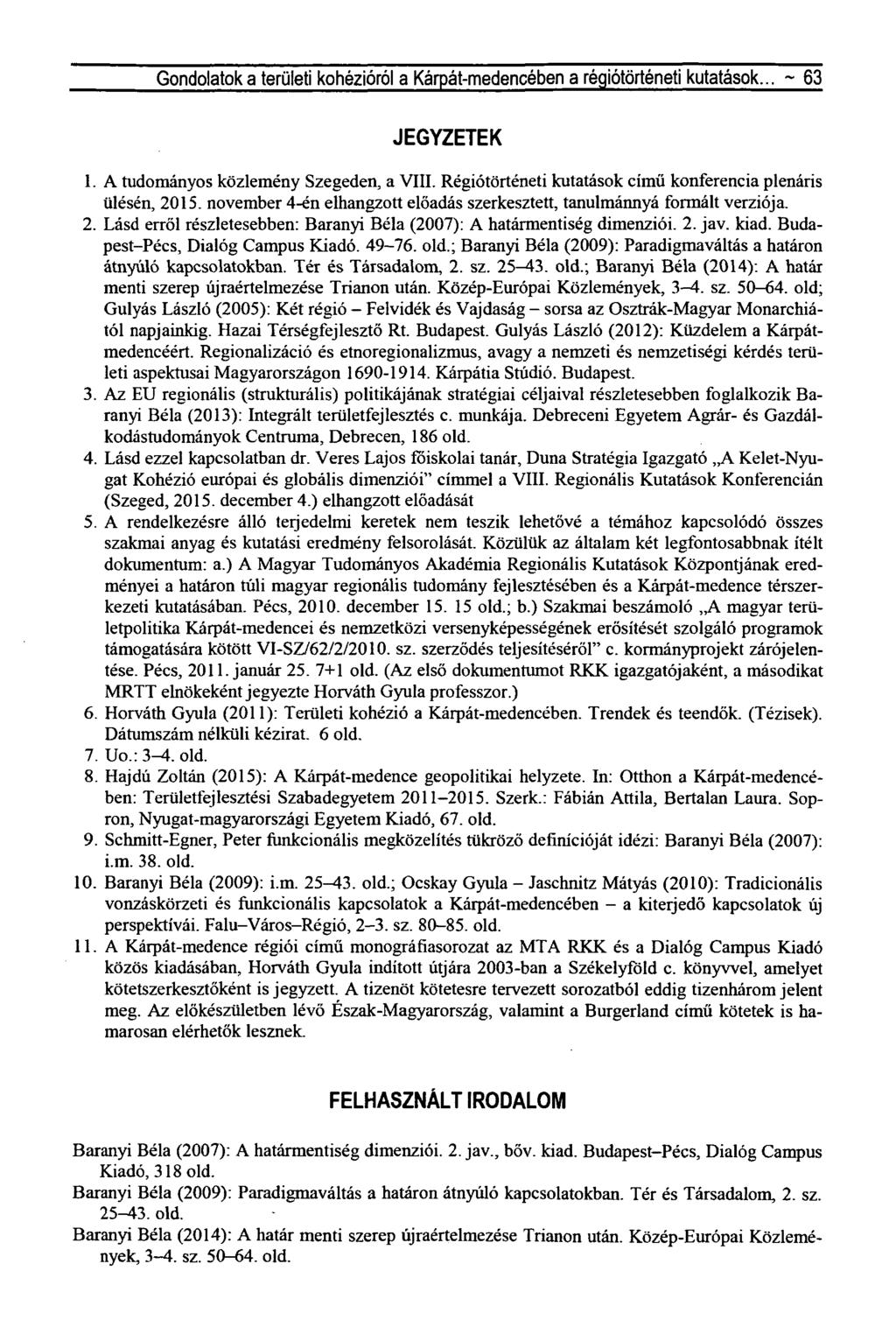 Gondolatok a területi kohézióról a Kárpát-medencében a régiótörténeti kutatások... ~ 63 JEGYZETEK 1. A tudományos közlemény Szegeden, a VIII.