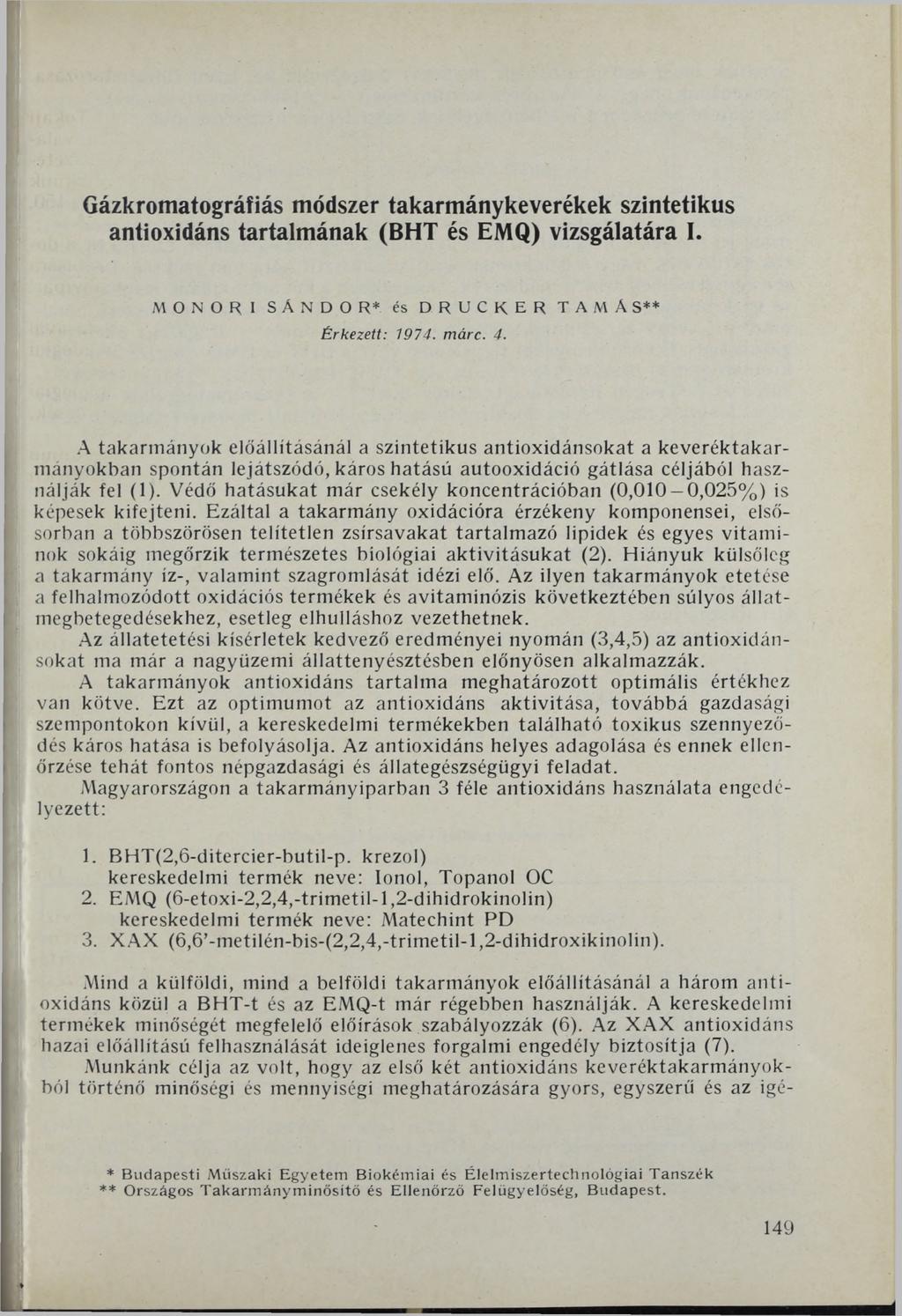 Gázkromatográfiás módszer takarmánykeverékek szintetikus antioxidáns tartalmának (BHT és EMQ) vizsgálatára I. MONORI SÁNDOR* és DRUCKER TAMÁS** Érkezett: 1974. márc. 4.