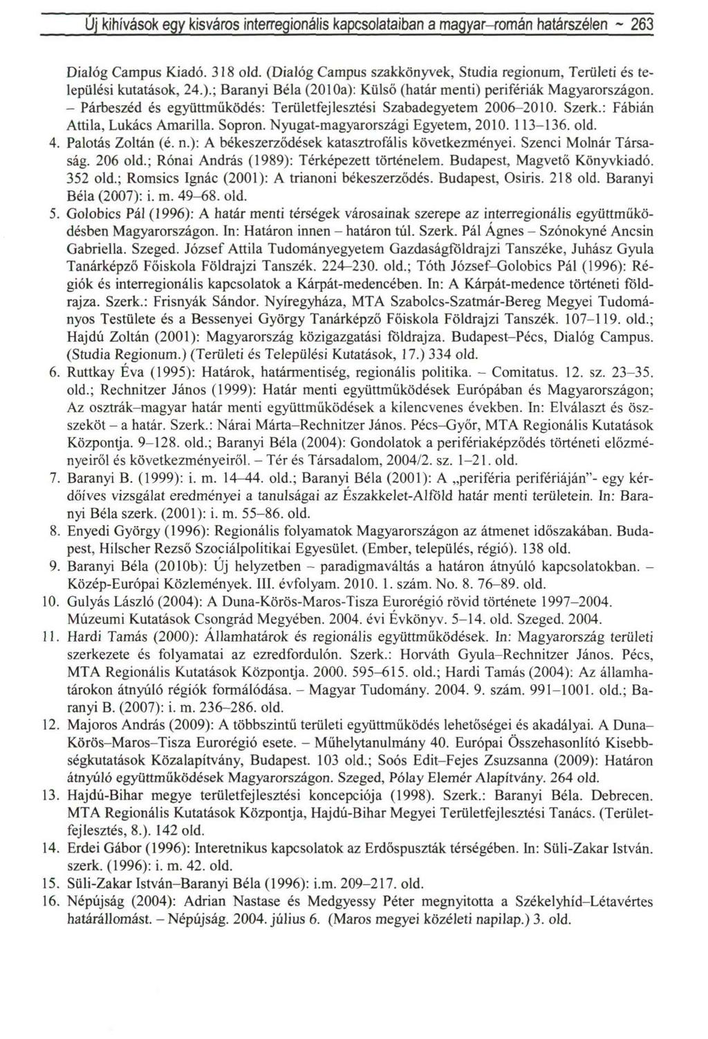 Uj kihívások egy kisváros interregionális kapcsolataibari a magyar-román határszélen ~ 263 Dialóg Campus Kiadó. 318 old.