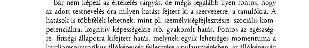 A testnevelésórán főként az osztályozás kapcsán találkozunk azzal a kérdéssel, hogy hogyan ítélhetjük meg a tanulók teljesítményét, illetve mi is a teljesítmény a testnevelésórán.