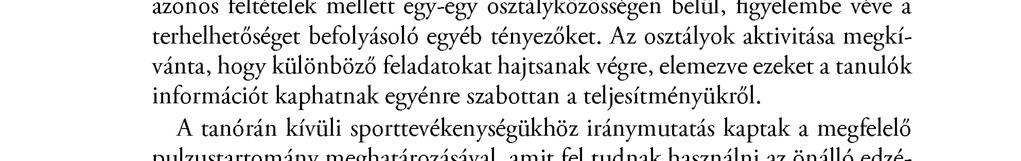 166 Nagy Zsuzsa, Müller Anetta, Simon Ugron Ágnes, Zidek Péter, András Almos Vizsgálat Előzetes vizsgálatokkal alátámasztottuk, hogy van létjogosultsága a tanulók körében a pulzustartományok