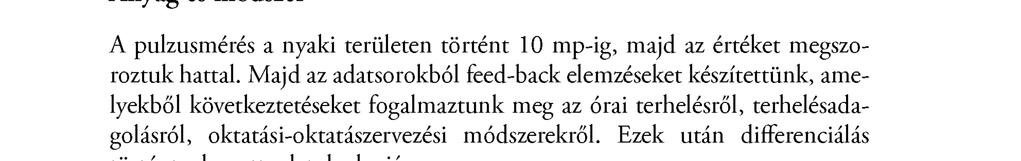 metodológiai megalapozottságát. M inta A vizsgálatot 17 éves gimnazista lányok (n = 60) körében végeztük Budapesten a Veres Pálné Gimnáziumban a 2015/16-os tanévben.