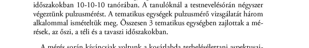 A nyugalmi pulzus (mely egyben jelzi nekünk a kardiorespiratorikus állóképesség színvonalát) alapján viszonylag homogén tanulói csoportokat tudtunk képezni.