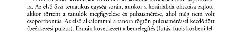 ábra) A kosárlabda oktatási órát választottuk a vizsgálatunk tárgyául. A kosárlabda oktatása az év során 3 tematikus egységben történik. Az őszi, a téli és a tavaszi időszakokban 10-10-10 tanórában.