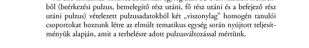 ábra), majd az óra befejező részében a szervezett lecsillapítására alkalmaztunk módszereket, a nyújtó-lazító és stretching-és PNF-technikák domináltak.