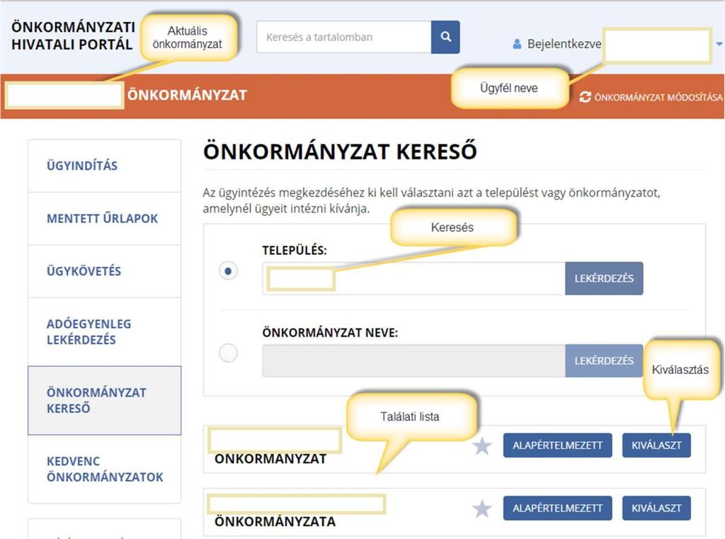 III. ÖNKORMÁNYZAT VÁLASZTÁSA 6 A Portálon bármelyik településsel kapcsolatos ügyeket el lehet intézni, azonban az egyes települések döntése, hogy mely ügyek intézését engedélyezik a Portálon.