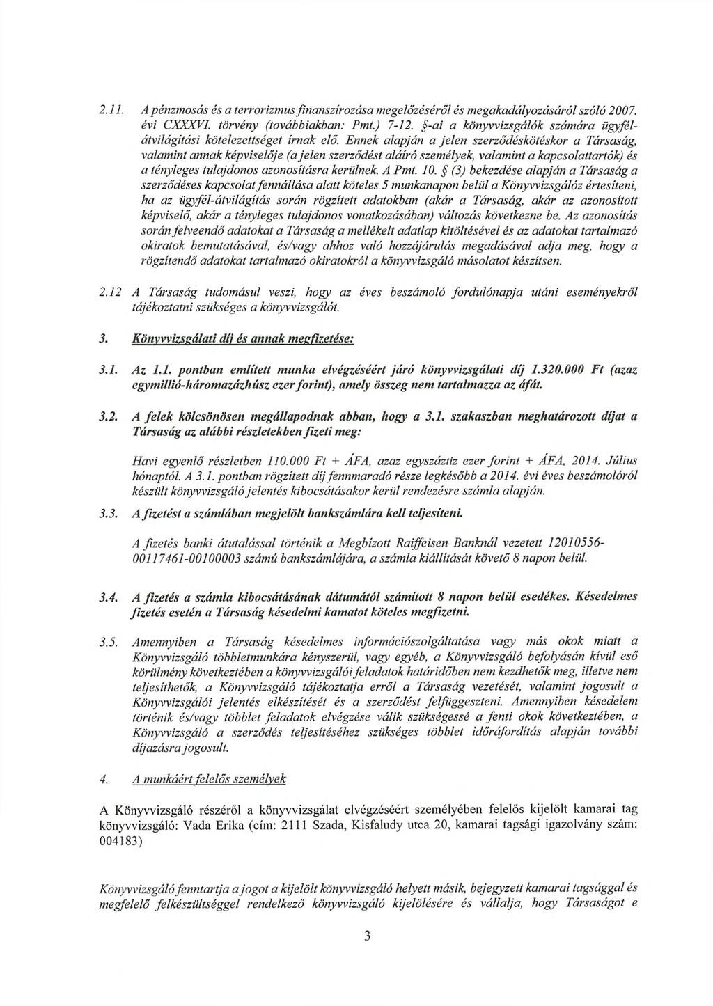 2.11. A pénzmosás és a terrorizmus finanszírozása megelőzéséről és megakadályozásáról szóló 2007. évi CXXXVI. törvény (továbbiakban: Pmt.) 7-12.