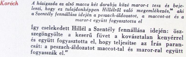 A 2. szentély korának a végén OMZSA-haggáda, p. 37. Hillel: vezető rabbi, a Szanhedrin elnöke, Sammájjal együtt az utolsó pár (zug) egyik tagja, élt az i.e. 1. század utolsó évtizedeiben.