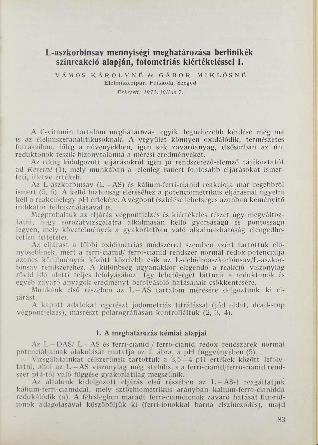 L-aszkorbinsav mennyiségi meghatározása berlinikék színreakció alapján, fotometriás kiértékeléssel I. VÁMOS KÁROLYNÉ és GÁBOR MIKLÓSNÉ Élelm iszeripari Főiskola, Szeged Érkezett: 1972. jú liu s 7.