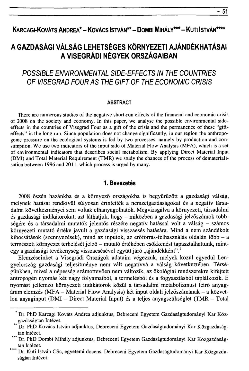 ~ 51 KARCAGI-KOVÁTS ANDREA* - KOVÁCS ISTVÁN** - DOMBI MIHÁLY*** - KUTI ISTVÁN**** A GAZDASÁGI VÁLSÁG LEHETSÉGES KÖRNYEZETI A VISEGRÁDI NÉGYEK ORSZÁGAIBAN AJÁNDÉKHATÁSAI POSSIBLE ENVIRONMENTAL