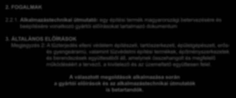 ÁLTALÁNOS ELŐÍRÁSOK Megjegyzés 2: A tűzterjedés elleni védelem építészeti, tartószerkezeti, épületgépészeti, erősés gyengeáramú, valamint tűzvédelmi építési termékek, építményszerkezetek és