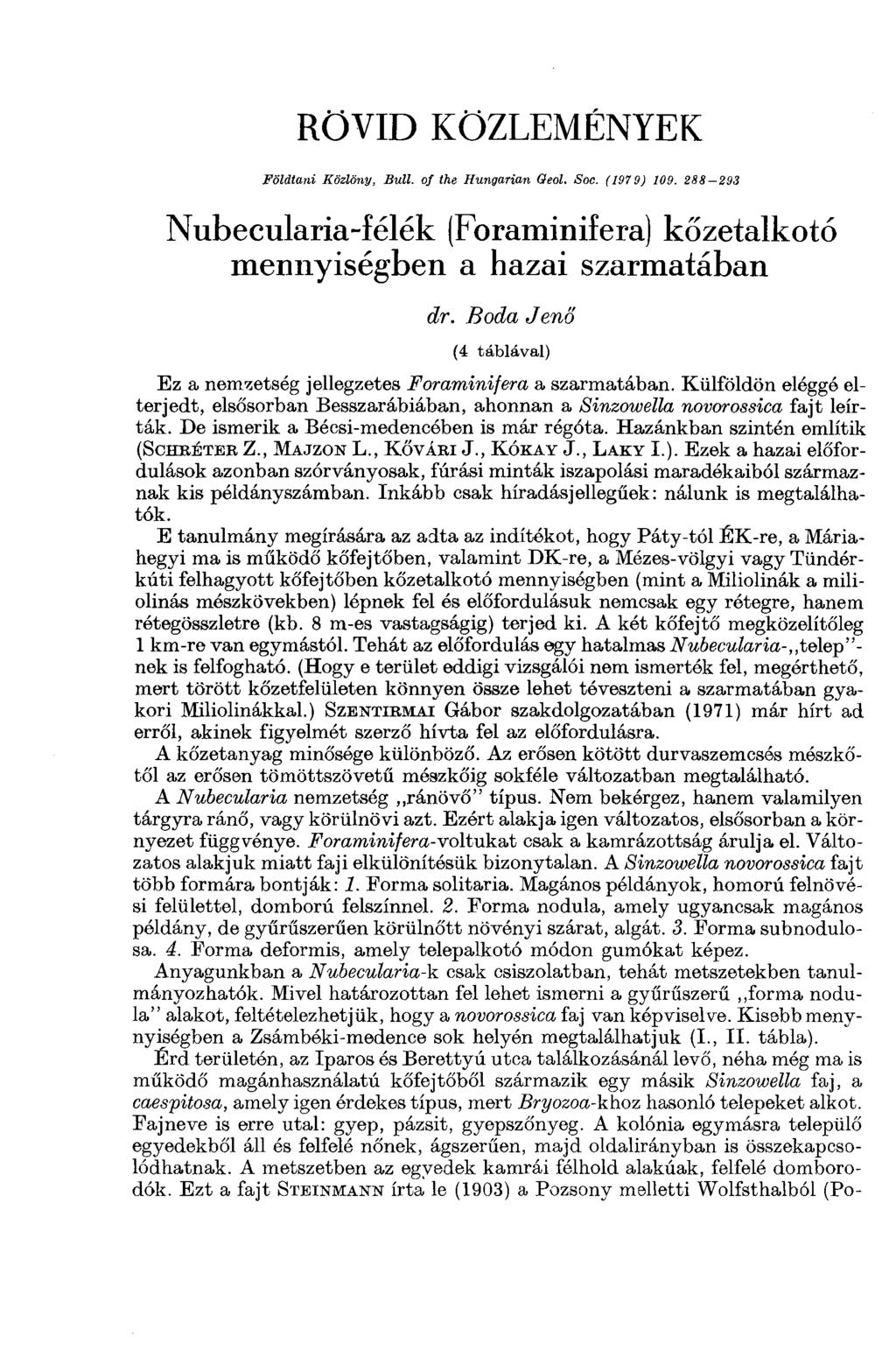 RÖVID KÖZLEMÉNYEK földtani Közlöny, Bull, of the Hungarian Geol. Soc. (1979) 109. 28S-293 Nubecularia-félék (Foraminifera) kőzetalkotó mennyiségben a hazai szarmatában dr.