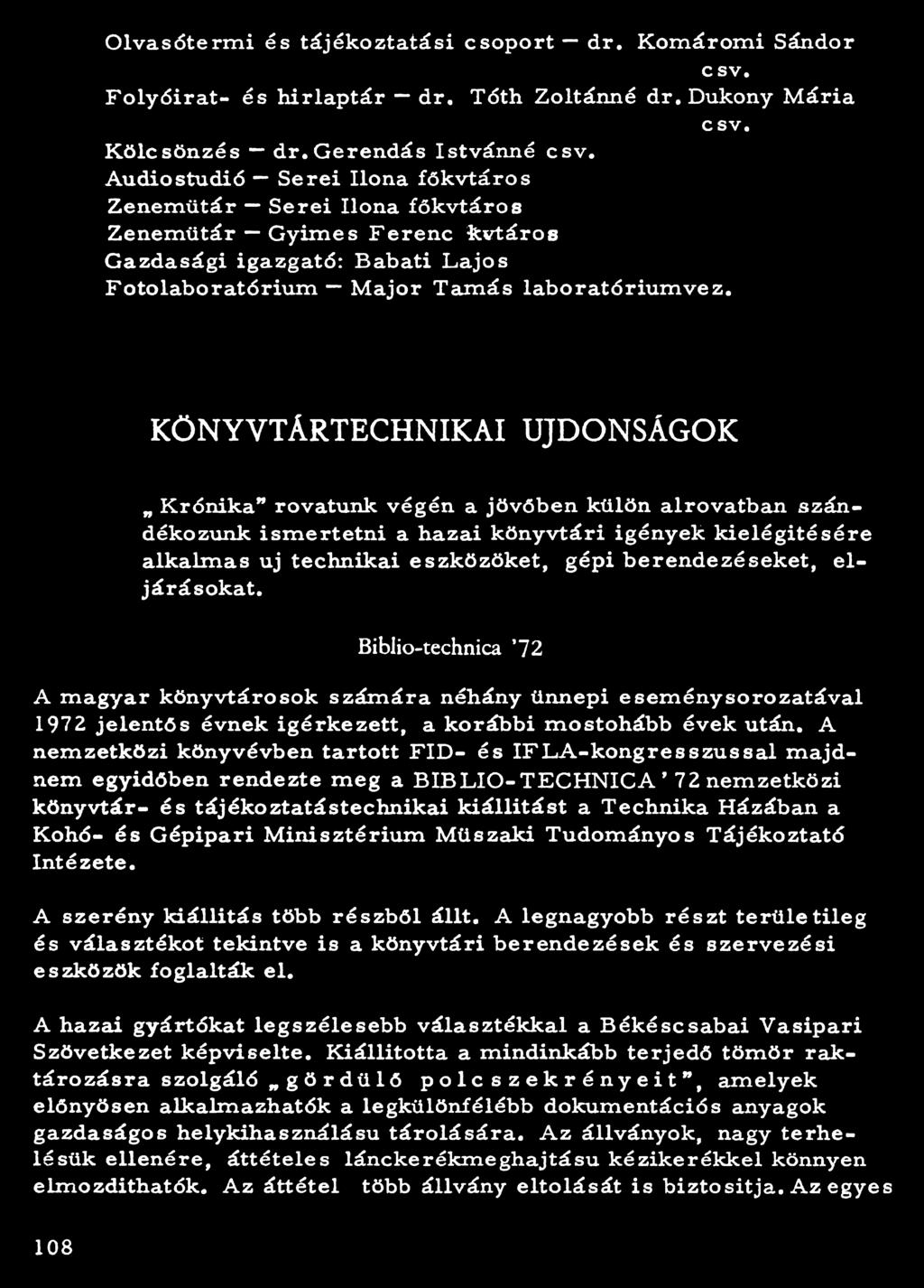 O lva sóterm i és tájék oztatási csoport dr. K om á rom i Sándor csv. F o ly ó ira t- és h irlap tá r dr. Tóth Zoltánná dr. Dukony M á ria csv. K ölcsön zés dr. Gerendás Istvánná csv.