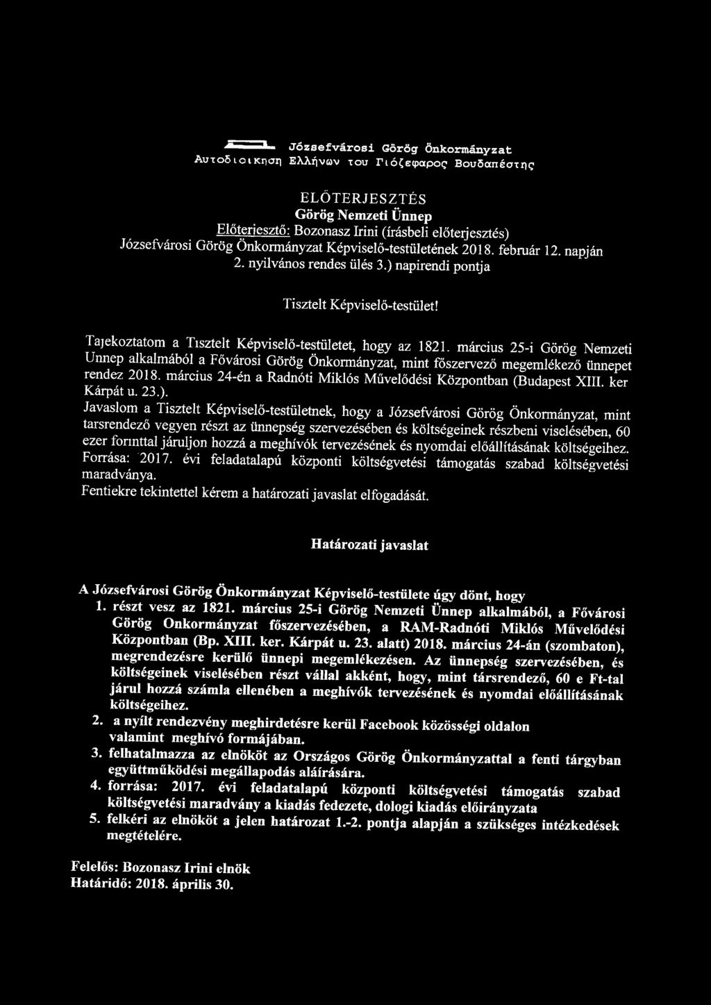 1 Józsefvárosi Görög Önkormányzat AuToöiotKrtari EXAí v<av xou TióCecpapoc Bouóanéoxrig ELŐTERJESZTÉS Görög Nemzeti Ünnep Előterjesztő: Bozonasz Irini (írásbeli előterjesztés) Józsefvárosi Görög