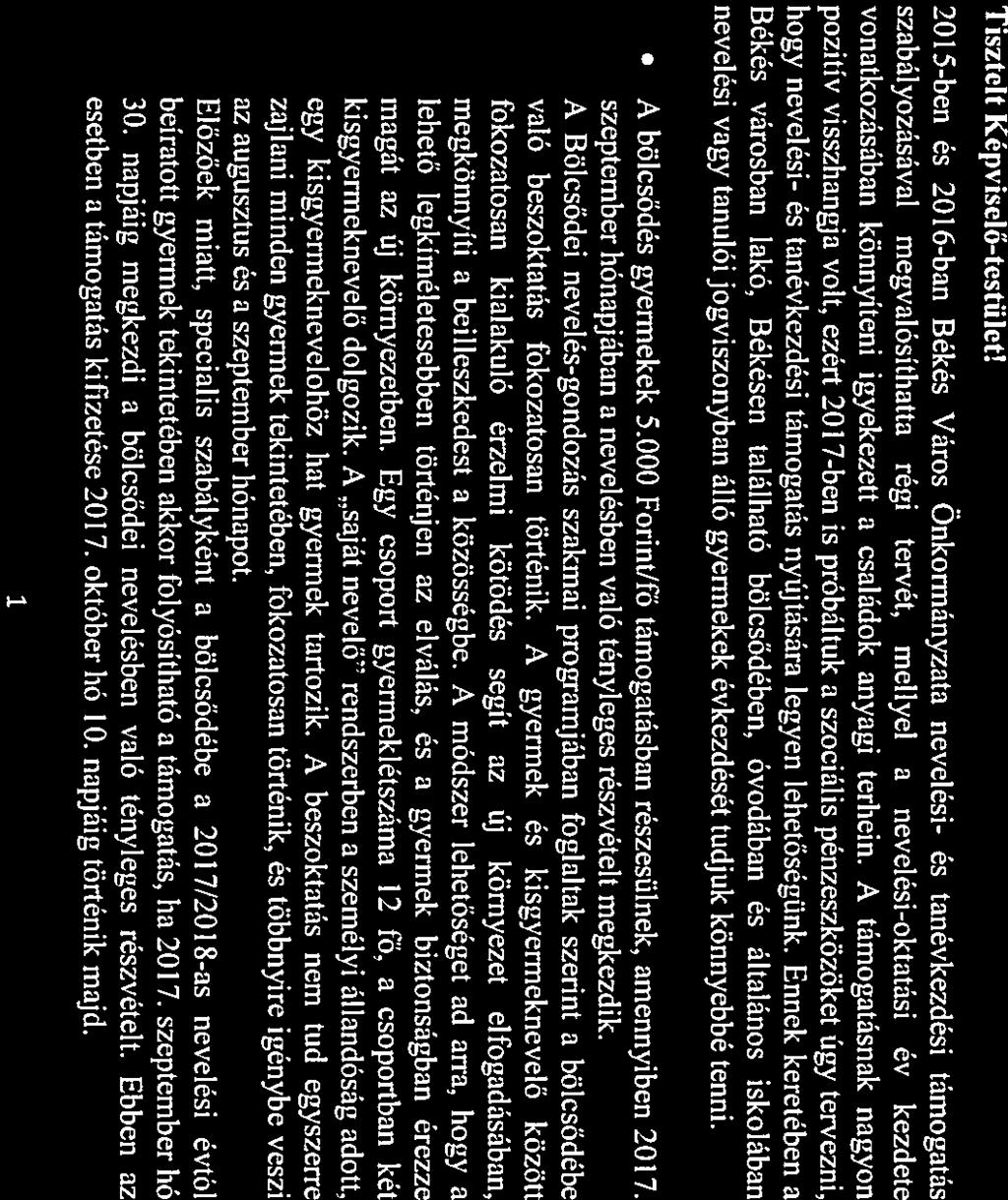 2015-ben és 2016-ban Békés Város Önkormányzata nevelési- és tanévkezdési támogatás szabályozásával megvalósíthatta régi tervét, mellyel a nevelési-oktatási év kezdete vonatkozásában könnyíteni