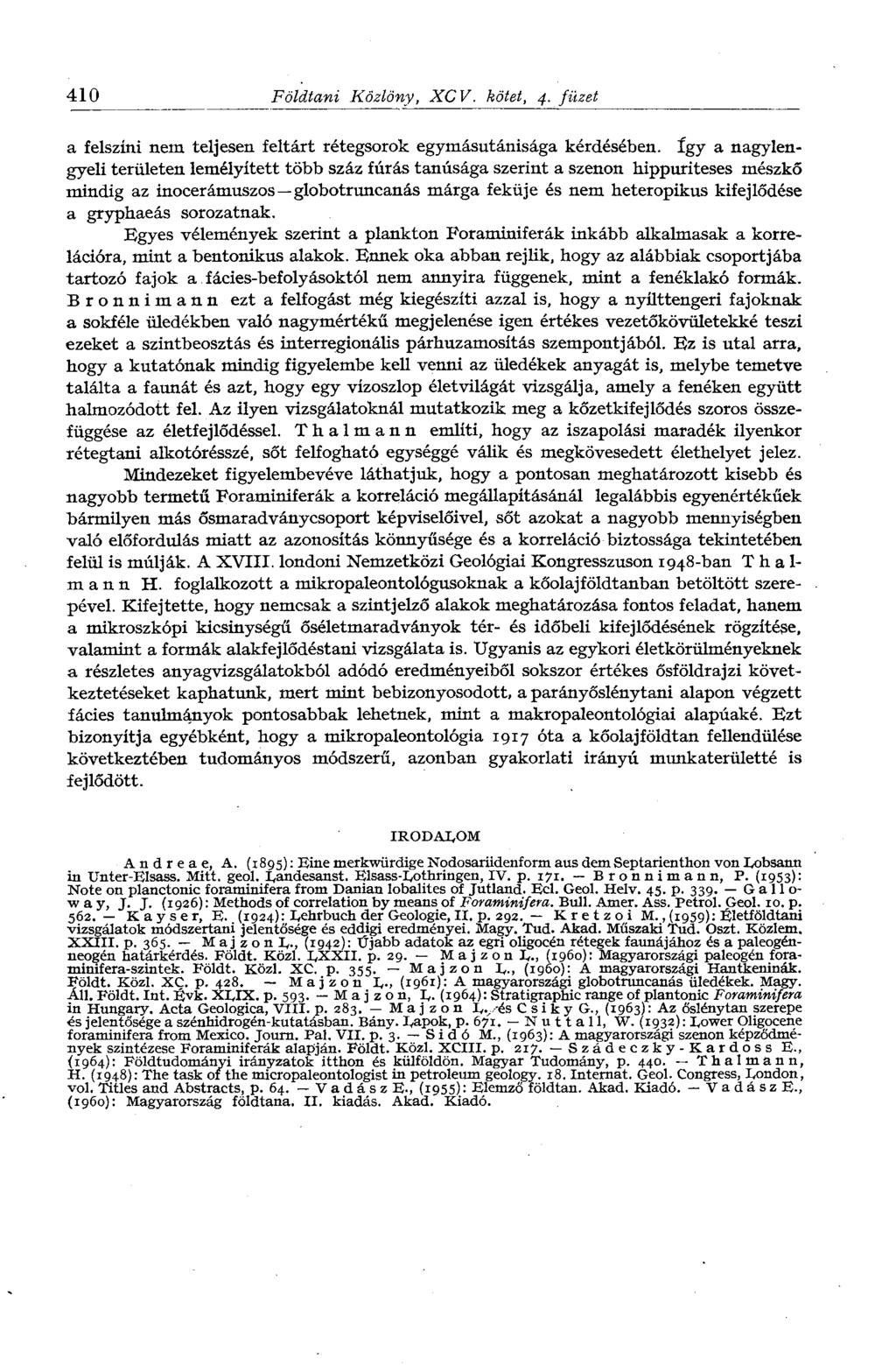 410 Földtani Közlöny, XCV. kötet, 4. füzet a felszíni nem teljesen feltárt rétegsorok egymásutánisága kérdésében.