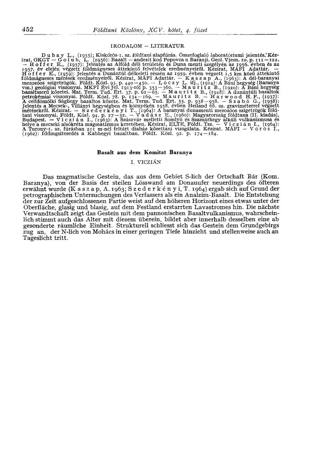 452 Földtani Közlöny, XCV. kötet, 4. füzet IRODALOM - LITERATUR Dub a y L-, (1955); Kiskőrös-1. sz. földtani alapfúrás. Összefoglaló laboratóriumi jeientés.' Kézirat, OKGT G о 1 u b, L.