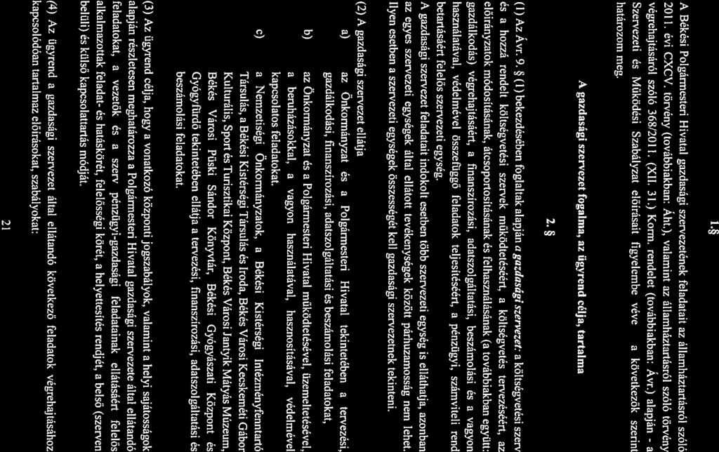 .* A Béki Polgármesteri Hivtl gzdsági szervezetének feldtit z állmháztrtásról szóló 2011. évi CXCV. törvény (továbbikbn: Áhtj, vlmint z állmháztrtásról szóló törvény végrehjtásáról szóló 368/2011.